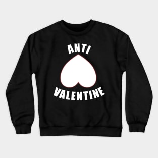 Anti Valentine - against Valentines Day Crewneck Sweatshirt